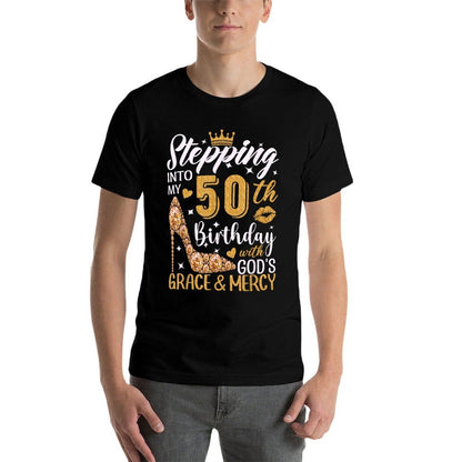 Stepping Into My 50th Birthday With Gods Grace And Mercy  Quick-drying T-Shirt