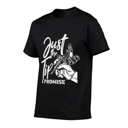 Just The Tip I Promise Funny Saying Tattoo Lover  Easy-care T-Shirt