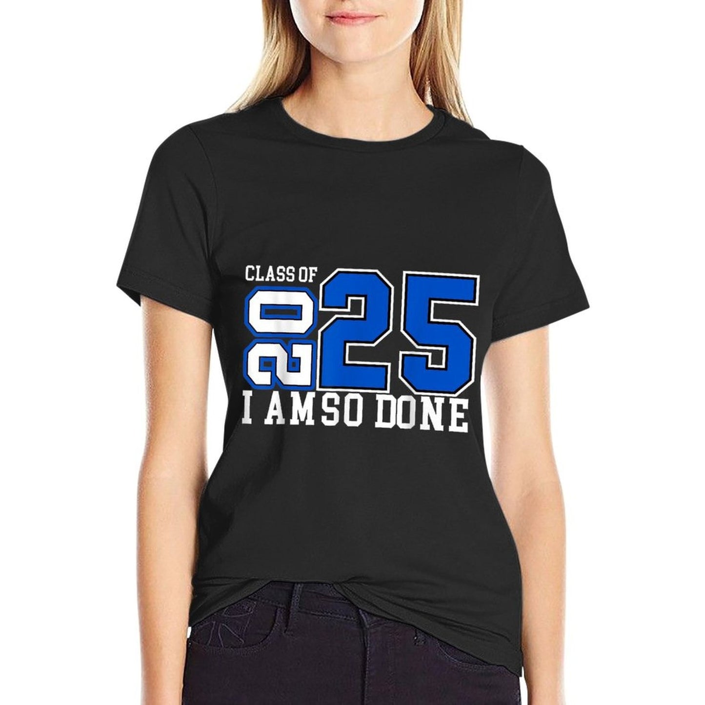 Class of 2025 I Am So Done Senior 2025 Graduation Men Women  Affordable Price T-Shirt