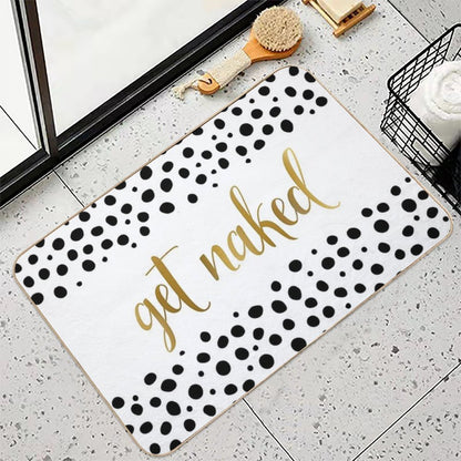 Get Naked, Quote,  Funny Bathroom Decor, Art Print, Black White Dots Durable Bath Mat