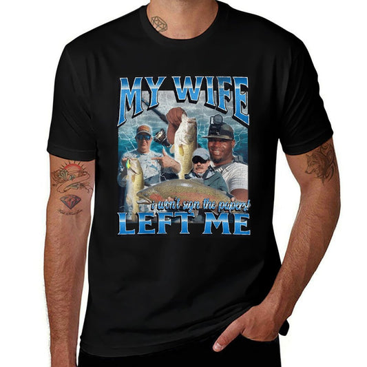 My Wife Left Me Funny Offensive Fishing Meme Bootleg Graphic  Graphic-printed T-Shirt