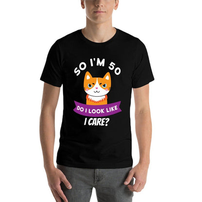 So I'm 50 Do I Look Like I Care Funny 50th Birthday  Relaxed-fit T-Shirt