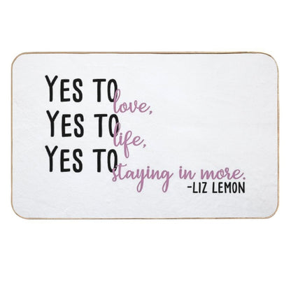 Yes to Love, Yes to Life, Yes to Staying in More  Easy Maintenance Bath Mat