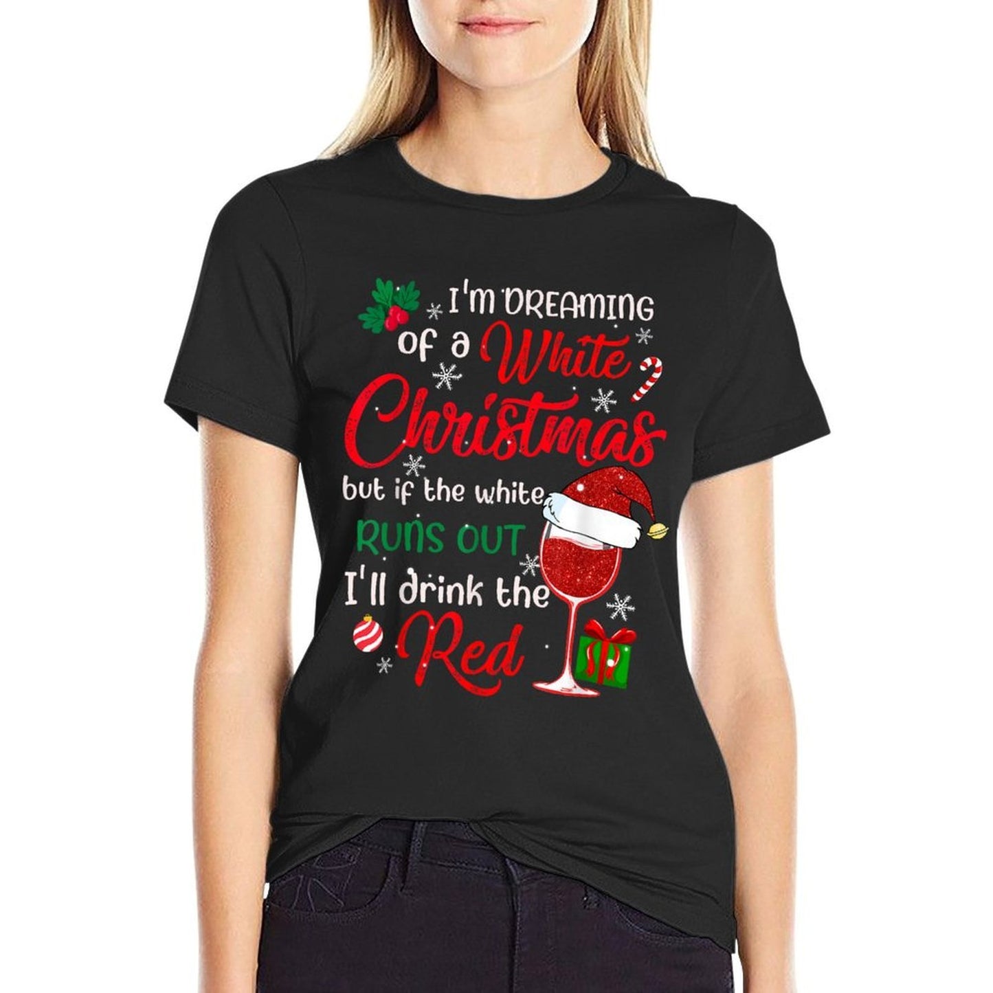 Im Dreaming of A White Christmas But If The White Runs Out  Odor-resistant T-Shirt