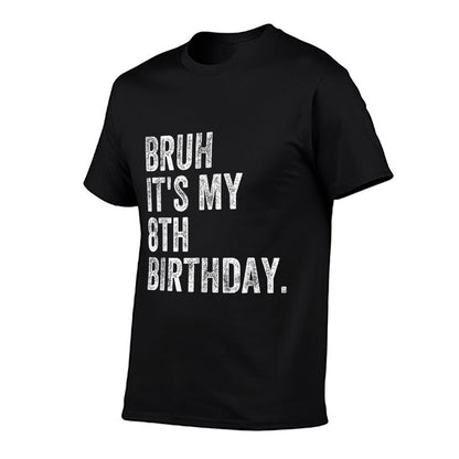 Bruh It's My 8th Birthday 8 Year Old Birthday  Tagless Design T-Shirt
