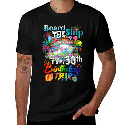 Board The Ship It's My 30th Birthday Trip Cruise Vacation  Wrinkle-resistant T-Shirt