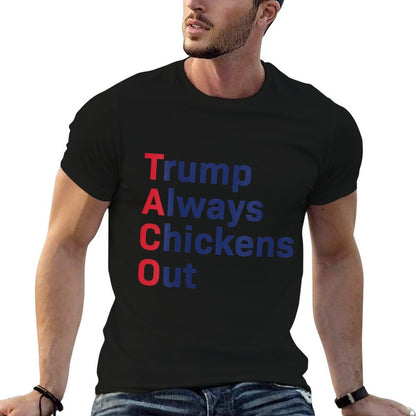 Womens Humor Taco Trump Always Chickens Out Funny  High-quality Stitching T-Shirt