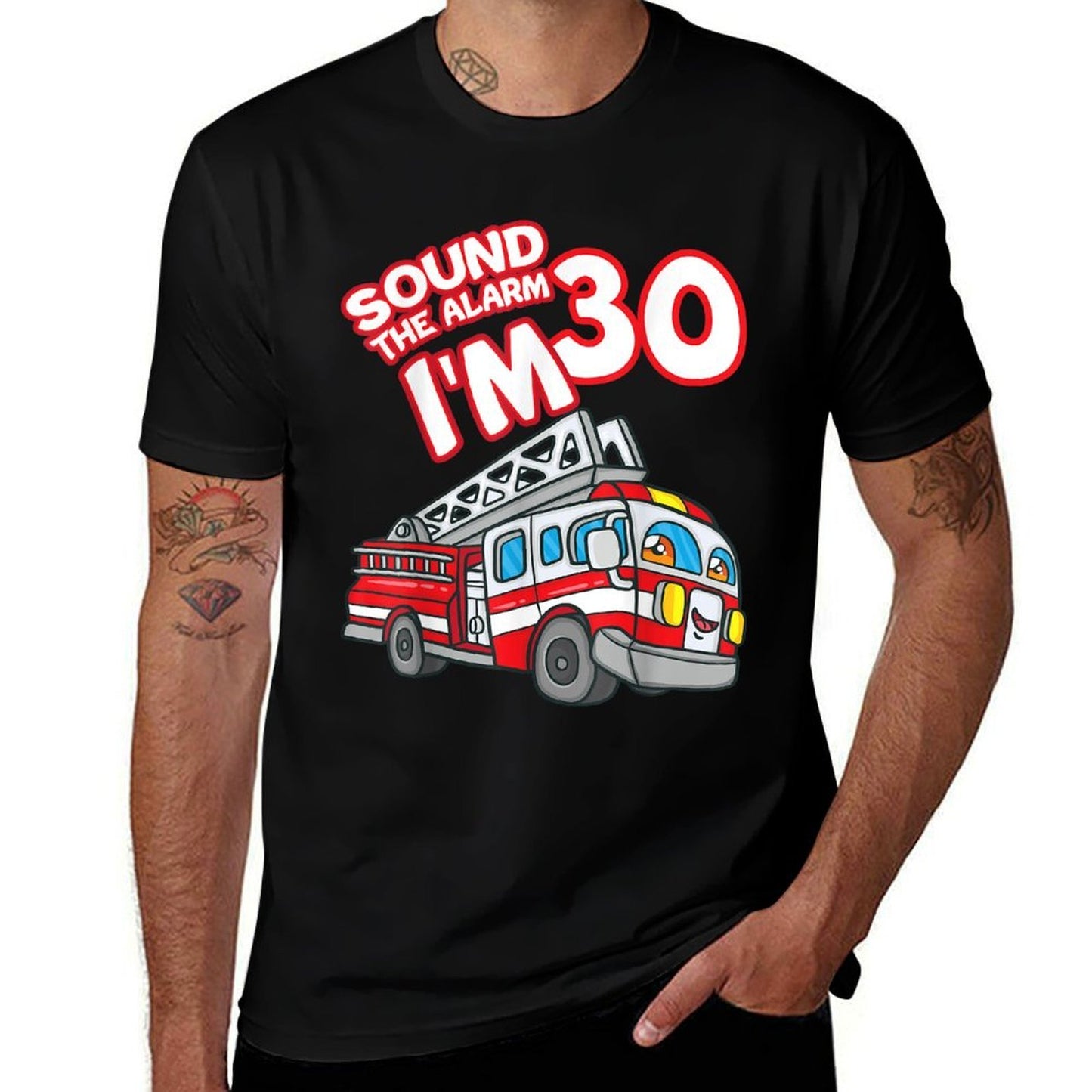 Sound The Alarm I'm 30 Fire Engine Firefighter 30th Birthday  Quick-drying T-Shirt