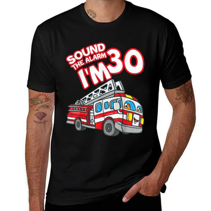 Sound The Alarm I'm 30 Fire Engine Firefighter 30th Birthday  Quick-drying T-Shirt