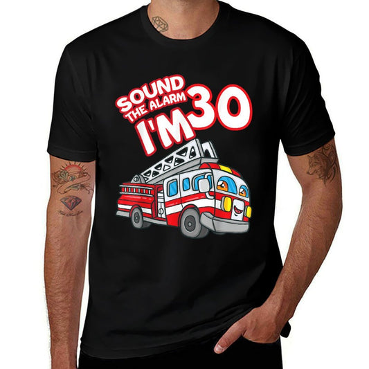 Sound The Alarm I'm 30 Fire Engine Firefighter 30th Birthday  Quick-drying T-Shirt