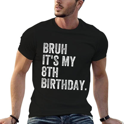 Bruh It's My 8th Birthday 8 Year Old Birthday  Tagless Design T-Shirt