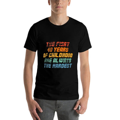 The First 40 Years Are The Hardest Funny 40th Birthday  Wrinkle-resistant T-Shirt