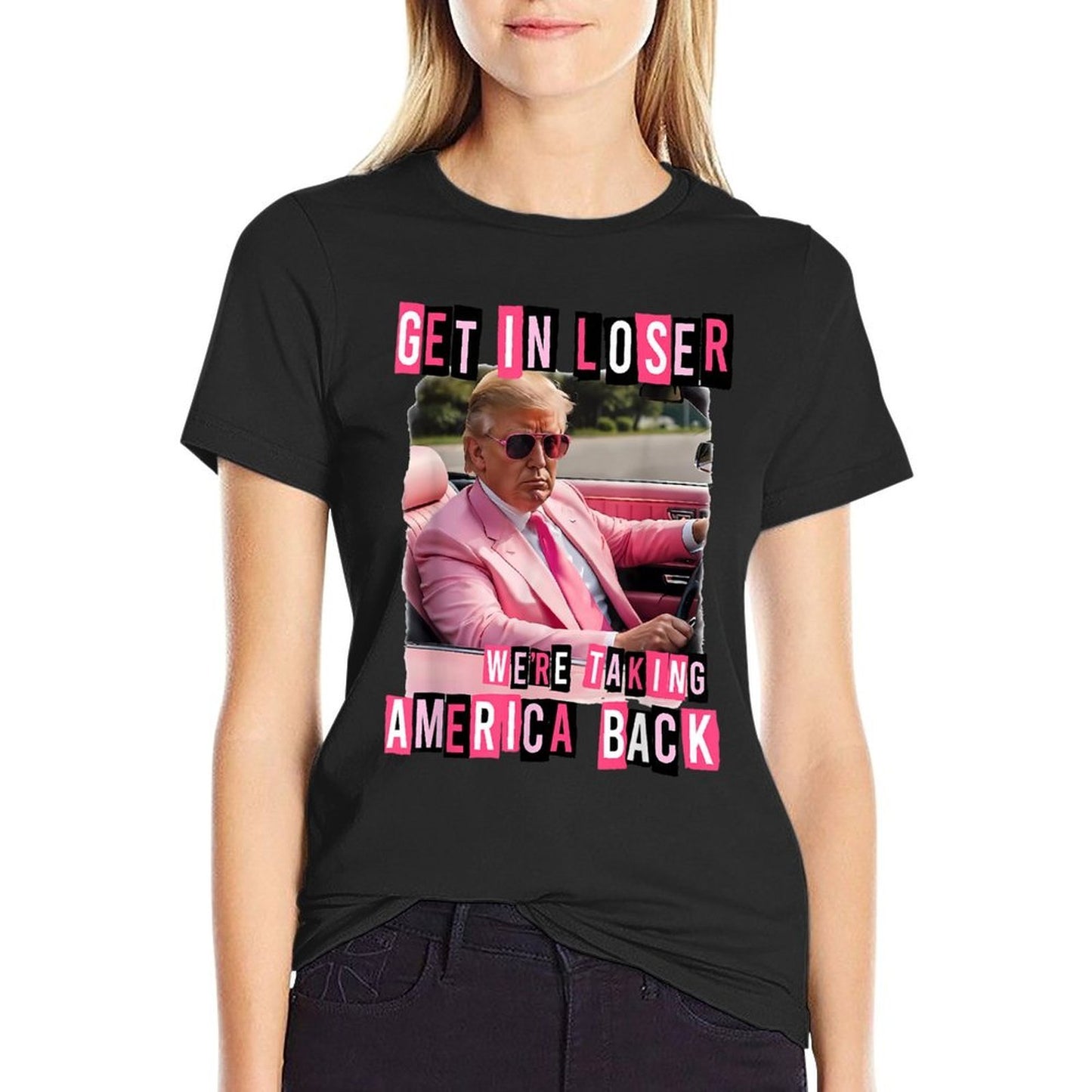 Funny Get In Loser We Are Taking America Back Trump 2024  Graphic-printed T-Shirt