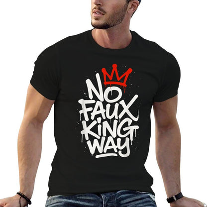No Faux King Way  High-quality Stitching T-Shirt