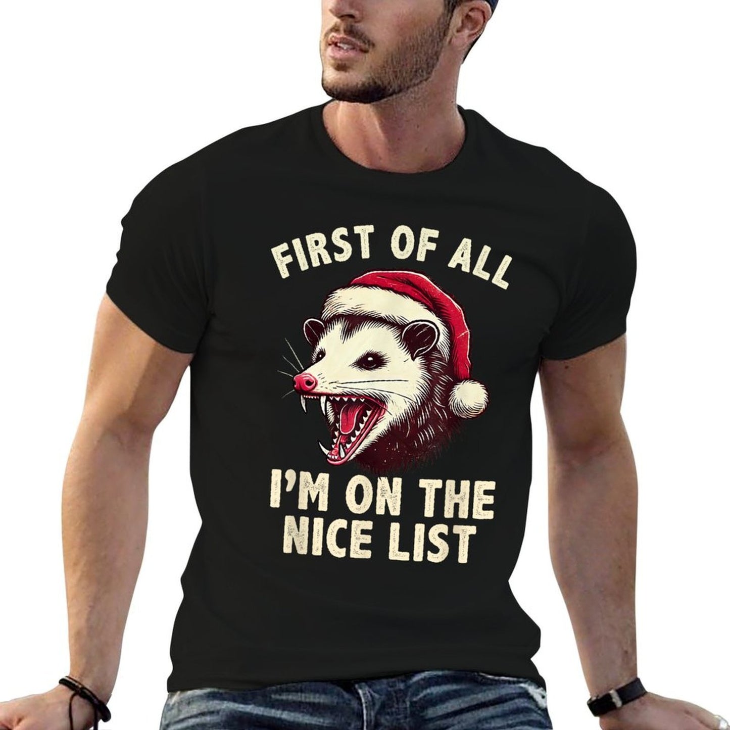Possum Christmas First of All Im on The Nice List Delight  Versatile T-Shirt