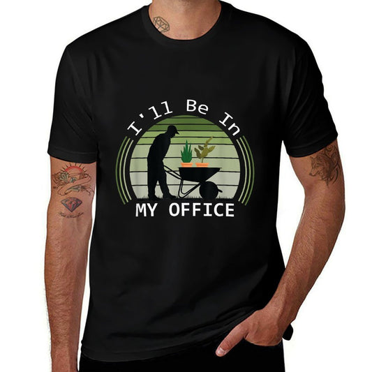 Ill Be in My Office Garden Funny Fathers Day Gardening  Summer-ready Fabric T-Shirt