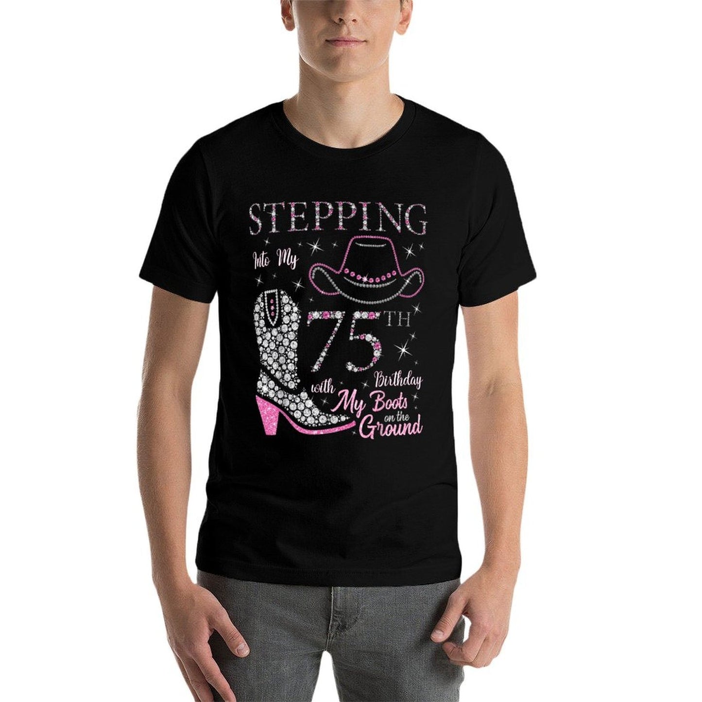 Stepping Into My 75th Birthday With My Boots On The Ground Comfortable T-Shirt
