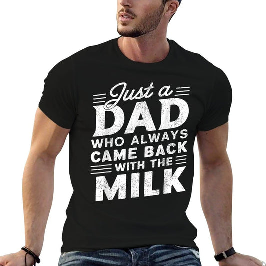 Just A Dad Who Always Came Back With The Milk Fathers Day  Versatile T-Shirt