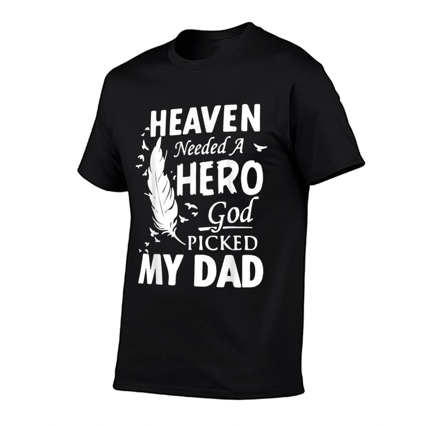 Heaven Needed A Hero God Picked My Dad Loss Dad in Heaven  Versatile T-Shirt