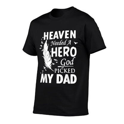 Heaven Needed A Hero God Picked My Dad Loss Dad in Heaven  Versatile T-Shirt