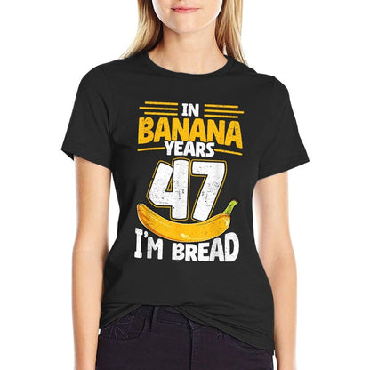 In Banana Years I'm Bread 47 Years Old Banana 47th Birthday  Vintage-inspired T-Shirt