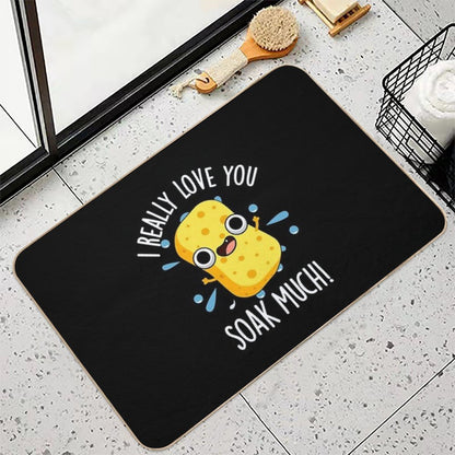 I Really Love You Soak Much Funny Sponge Puns (Dark BG)  Repositionable Bath Mat