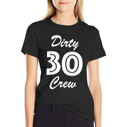 30th Birthday - Thirty Crew Dirty Thirty  Stretchy T-Shirt
