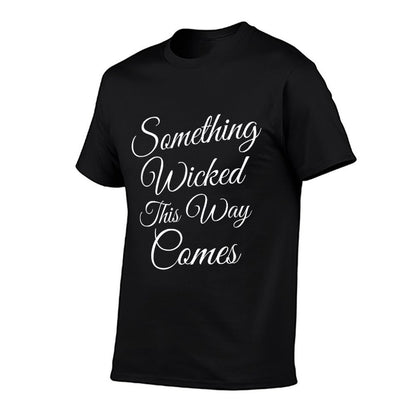 Halloween TShirt Something Wicked This Way Comes Quote Comfortable T-Shirt