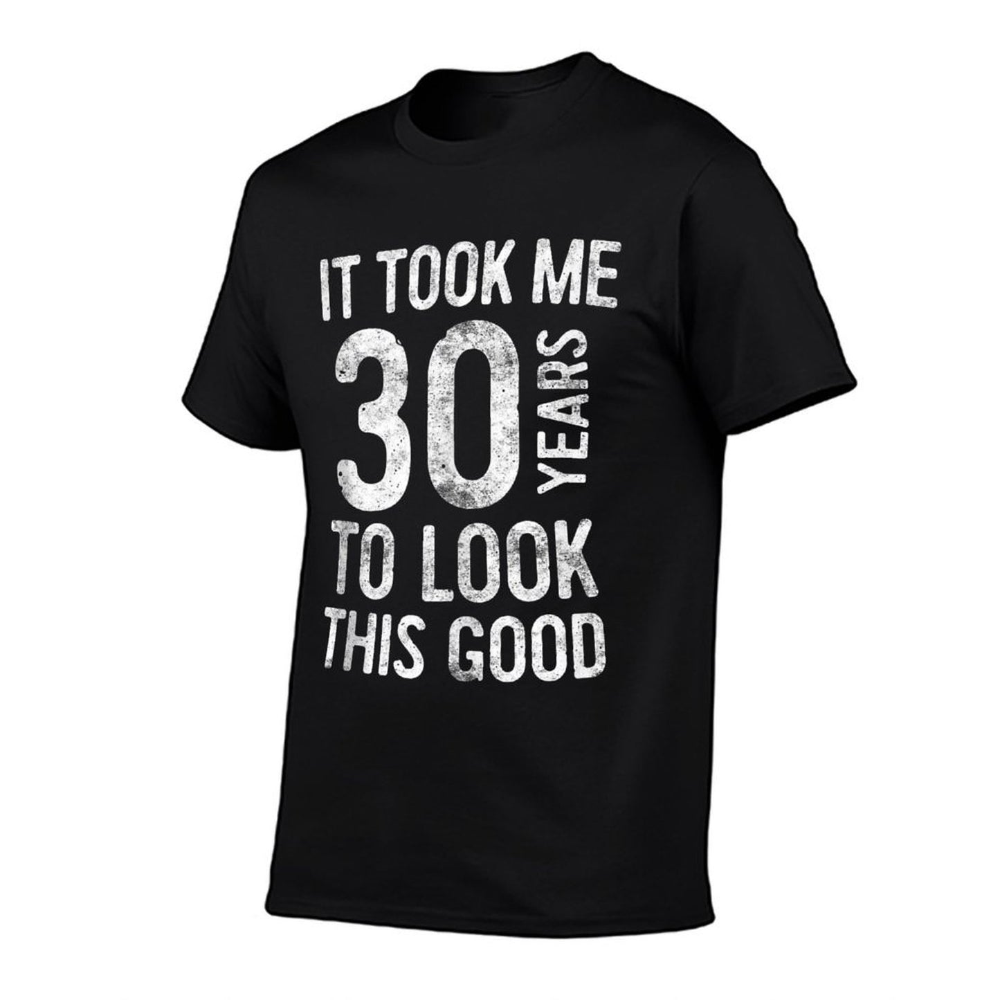 It Took Me 30 Years To Look This Good 30th Birthday  Tagless Design T-Shirt