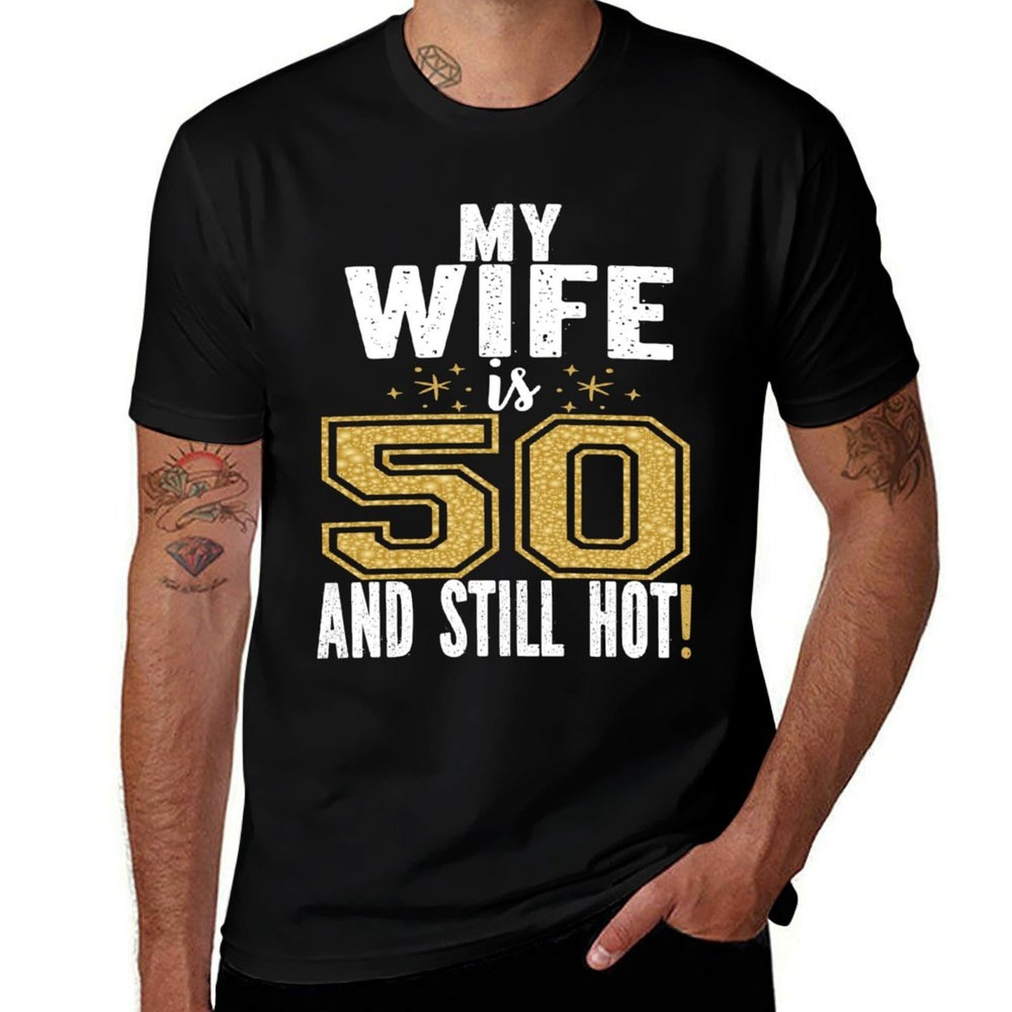 My Wife Is 50 And Still Hot 50th Birthday Gift For Her  Stretchy T-Shirt