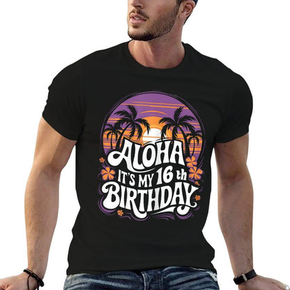 Aloha Its My 16th Birthday Hawaii 16 Year Old Hawaiian Party  High-quality Stitching T-Shirt