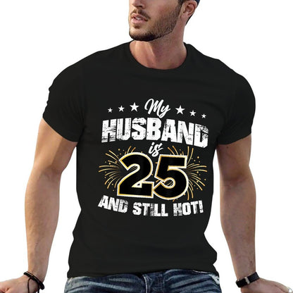 My Husband Is 25 And Still Hot Cool 25th Birthday And  Graphic-printed T-Shirt