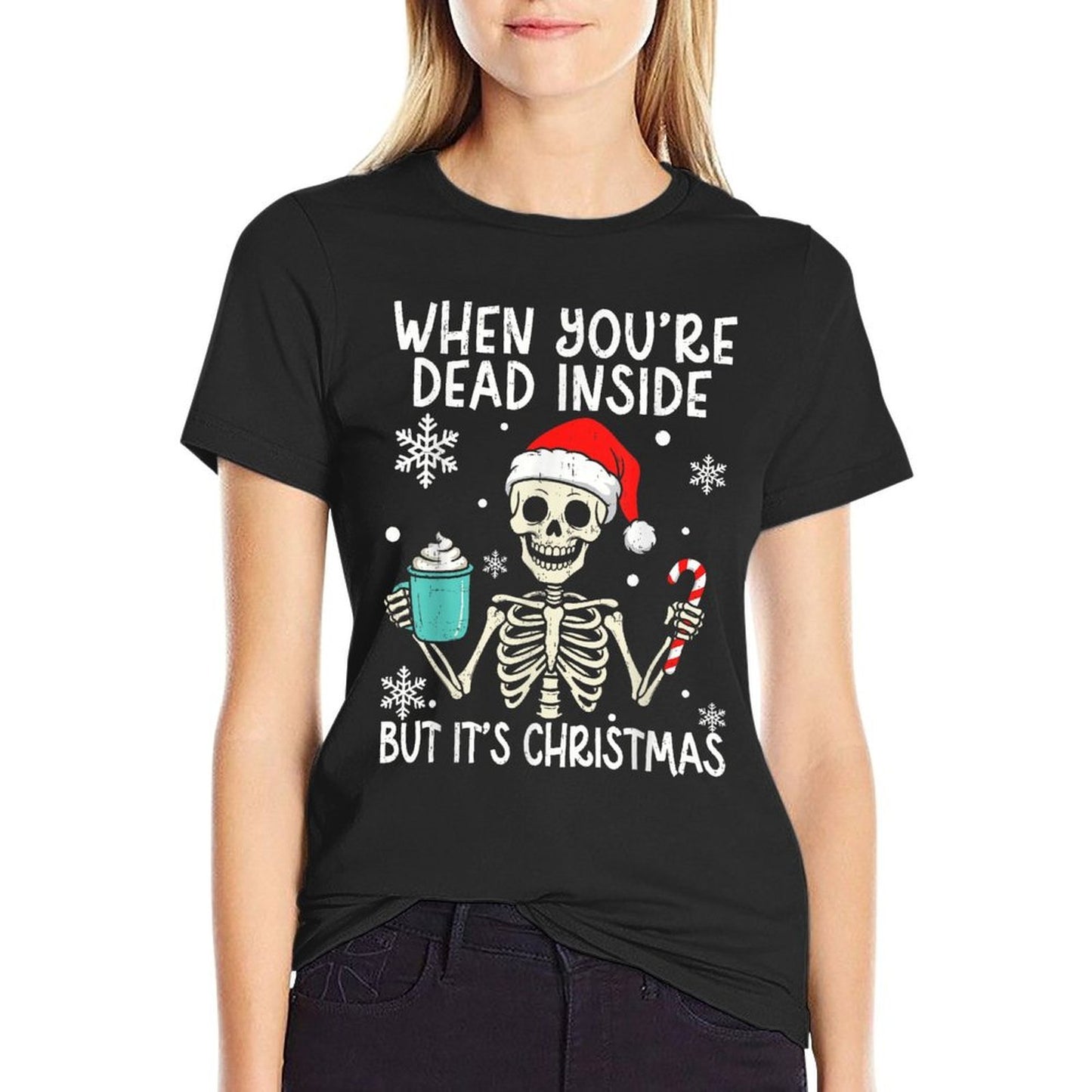 Funny Skeleton Christmas When You’re Dead Inside Adult  Wrinkle-resistant T-Shirt