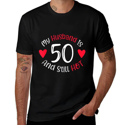 Women's My Husband Is 50 And Still Hot Funny 50th Birthday G  Wrinkle-resistant T-Shirt