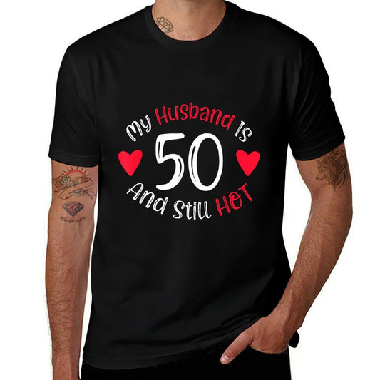 Women's My Husband Is 50 And Still Hot Funny 50th Birthday G  Wrinkle-resistant T-Shirt