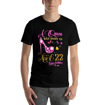 A Queen Was Born on April 22, 22nd April Birthday  Stretchy T-Shirt