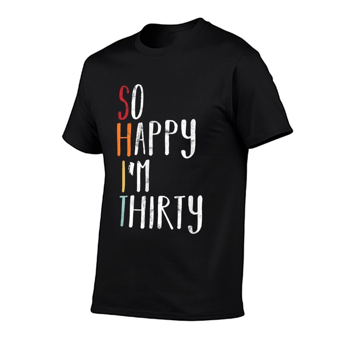 So Happy I'm Thirty - Vintage Funny 30th Birthday  Slim-fit Cut T-Shirt
