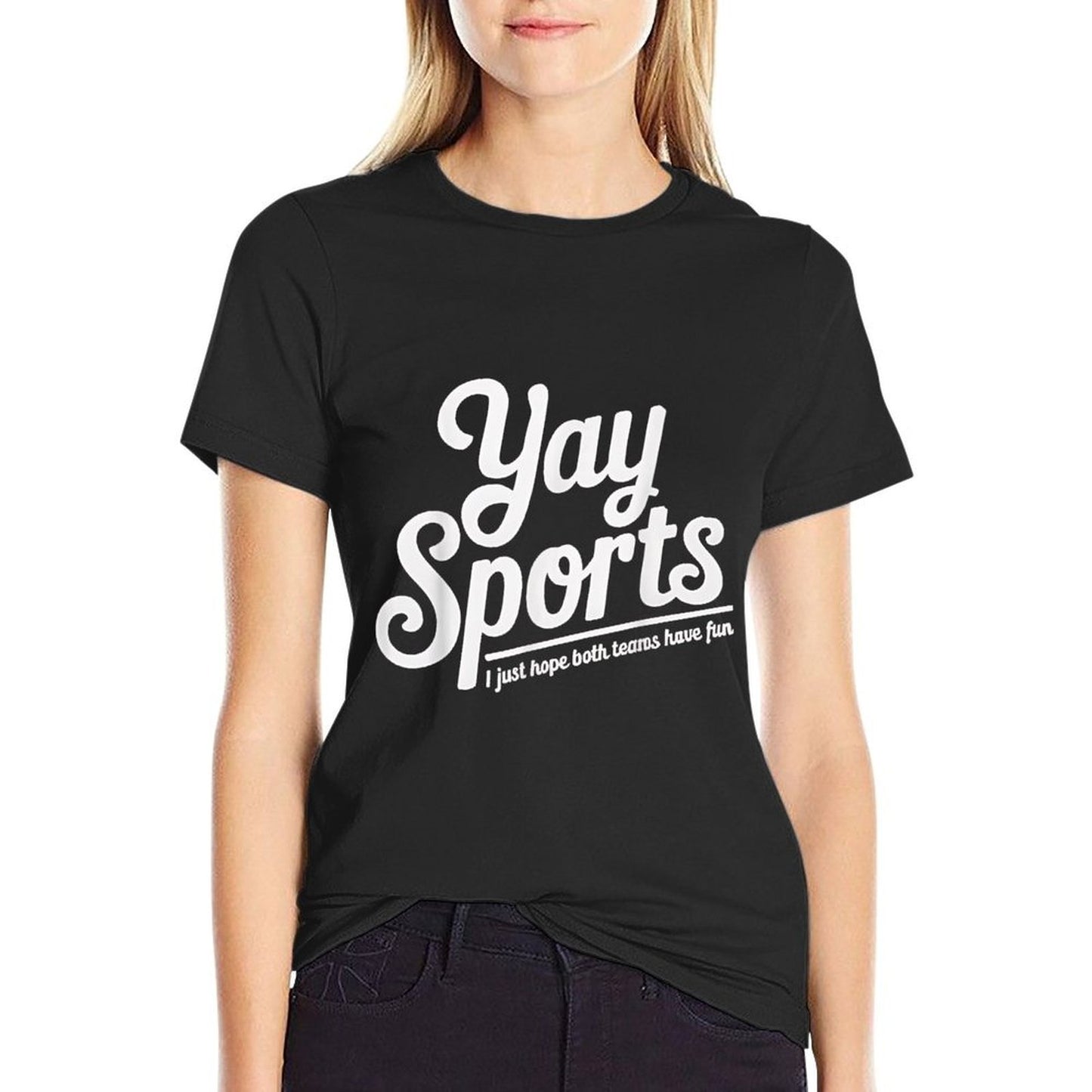 Sports Fan Gift Yay Sports I Just Hope Both Teams Have Fun  Summer-ready Fabric T-Shirt