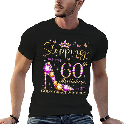 Stepping Into My 60th Birthday With God's Grace & Mercy  Graphic-printed T-Shirt