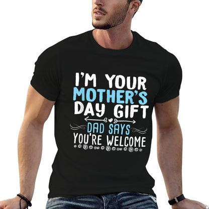 I'm Your Mother's Day Gift Dad Says You're Welcome  Ribbed Collar T-Shirt
