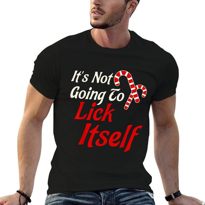 Its Not Going to Lick Itself Adult Funny Christmas  High-quality Stitching T-Shirt
