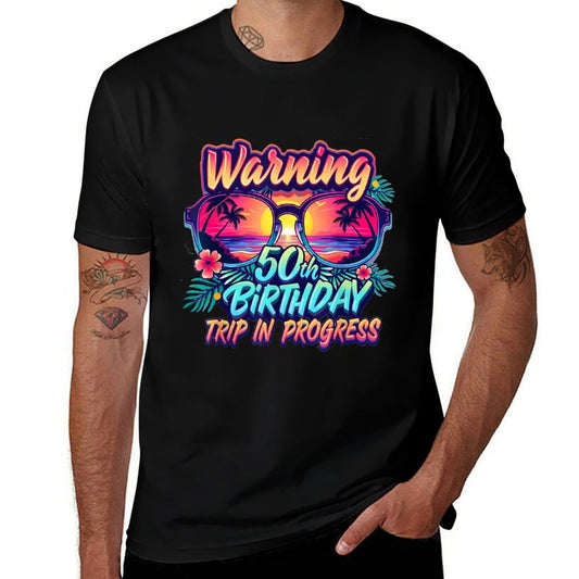 Funny 50 Years Old Warning 50th Birthday Trip In Progress  High-quality Stitching T-Shirt