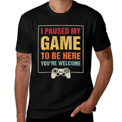 I Paused My Game To Be Here Funny Gamers Gifts Menn Boys Odor-resistant T-Shirt