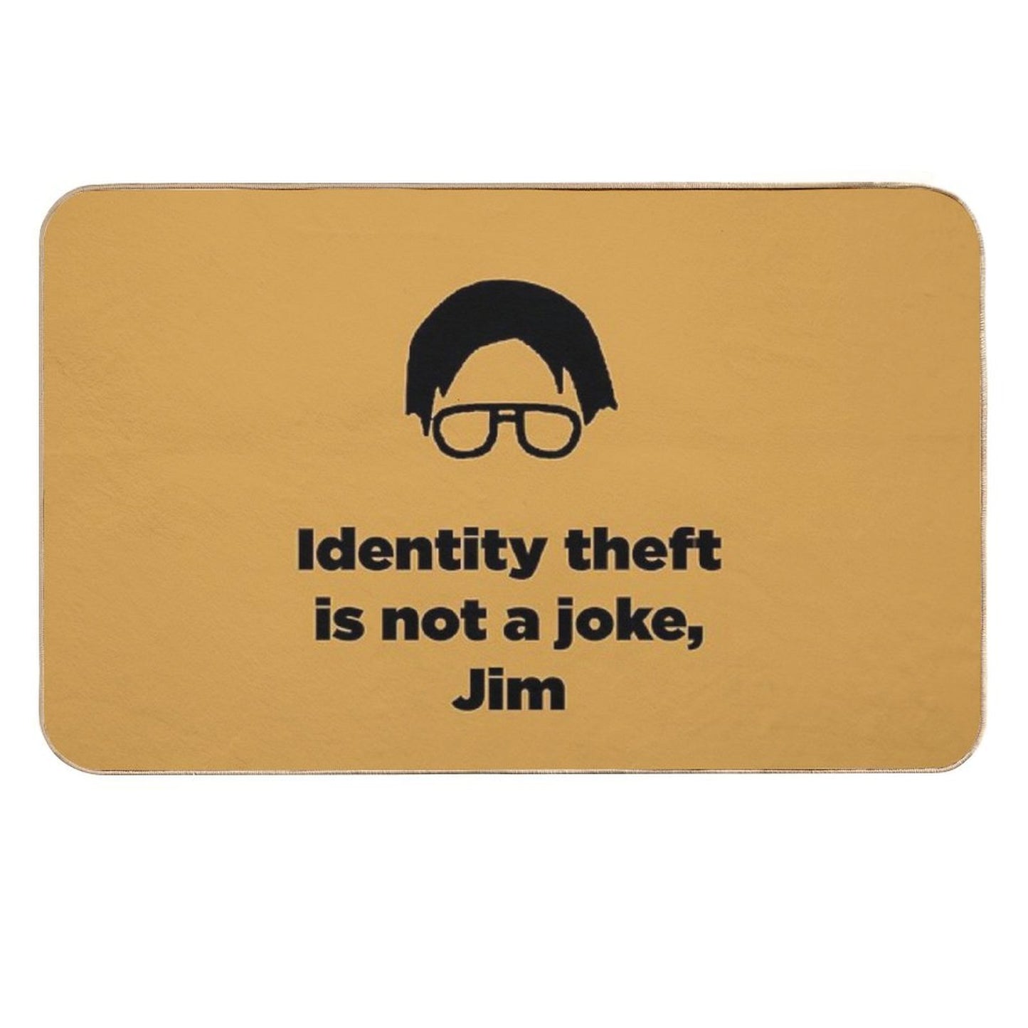 The Office Identity Theft Is Not A Joke Jim  Odorless Bath Mat