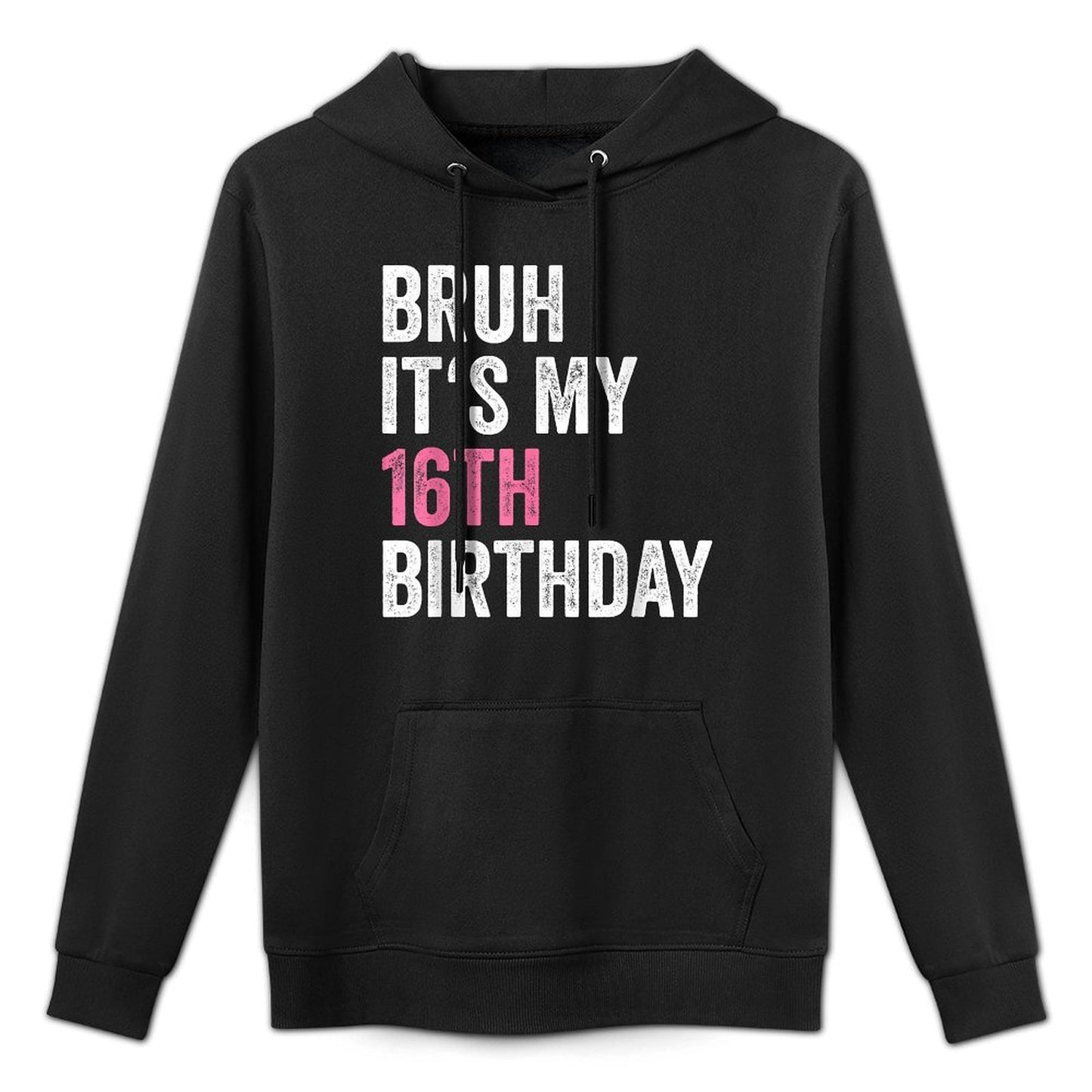 16th Bday 16 Year Old Girln Bruh Its My 16th Birthday Layering Staple Hoodie