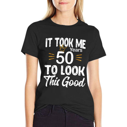 It Took Me 50 Years to Look This Good - 50th Birthday  High-quality Stitching T-Shirt