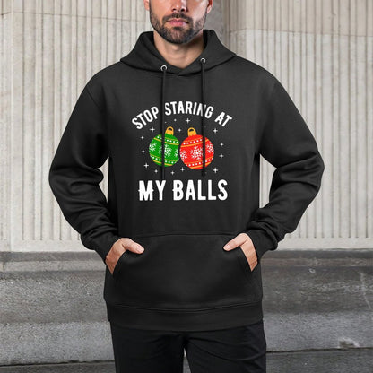 Stop Staring At My Balls Funny Dirty Christmas Adult Humor Unisex Design Hoodie