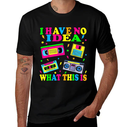 I Have No Idea What This Is Men Women Kid 70s 80s 90s Outfit  Stretchy T-Shirt