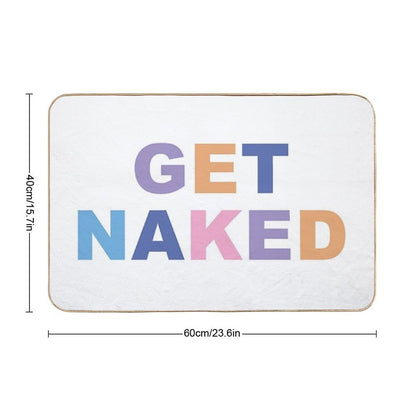 Get Naked - Cute Funny Quote  Anti-Trip Bath Mat