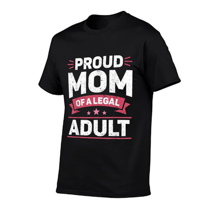 Legally Adult Proud Mom 18 Birthday Happy 18th Birthday Comfortable T-Shirt